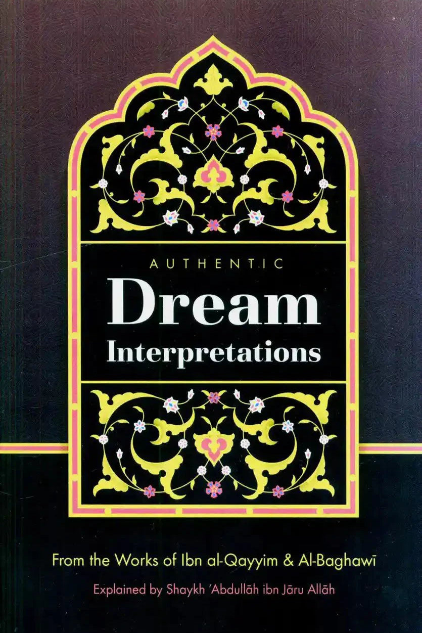 Authentic Dream Interpretations by Shaykh 'Abdullah ibn Jaru Allah - Darussalam